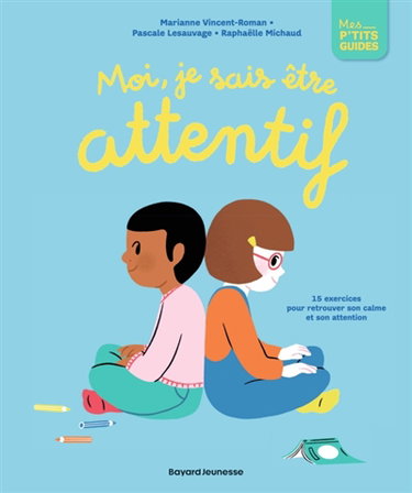 Couverture de Moi, je sais être attentif : 15 exercices pour retrouver son calme et son attention