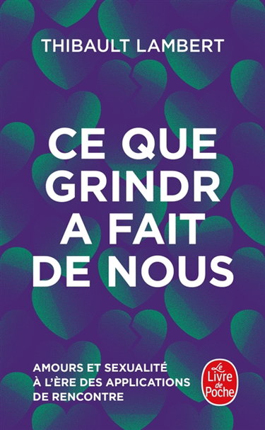 Couverture de Ce que Grindr a fait de nous : amours et sexualité à l'ère des applications de rencontre