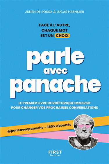Couverture de Parle avec panache : le premier livre de rhétorique immersif pour changer vos prochaines conversations : face à l'autre, chaque mot est un choix
