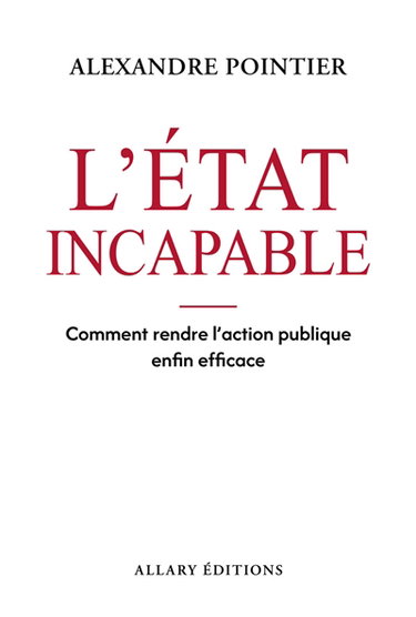 Couverture de L'Etat incapable : comment rendre l'action publique enfin efficace
