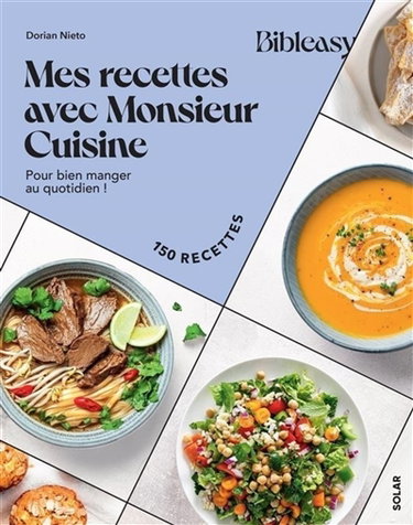 Couverture de Mes recettes avec Monsieur Cuisine : pour bien manger au quotidien ! : 150 recettes