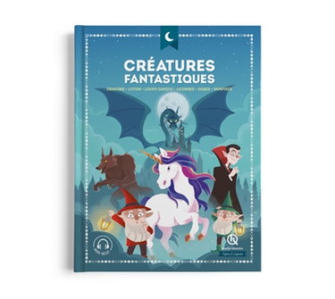 Couverture de Créatures fantastiques : dragons, lutins, loups-garous, licornes, ogres, vampires