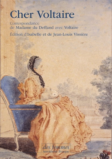 Couverture de Cher Voltaire : correspondance de madame du Deffand avec Voltaire