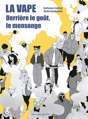 Couverture de La vape : derrière le goût, le mensonge