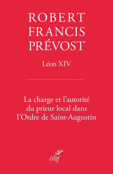 Couverture de La charge et l'autorité du prieur local dans l'Ordre de Saint-Augustin