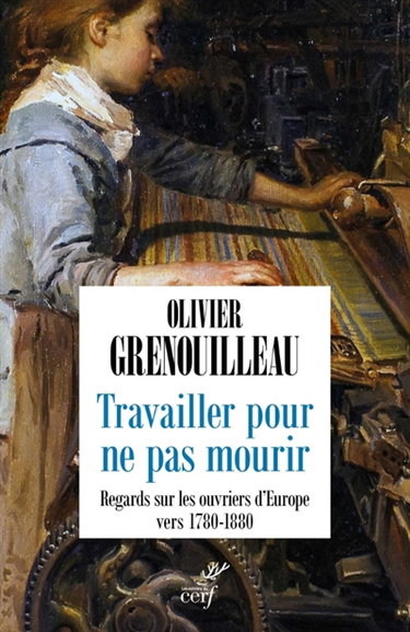 Couverture de Travailler pour ne pas mourir : regards sur les ouvriers d'Europe vers 1780-1880