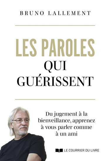 Couverture de Les paroles qui guérissent : du jugement à la bienveillance, apprenez à vous parler comme à un ami