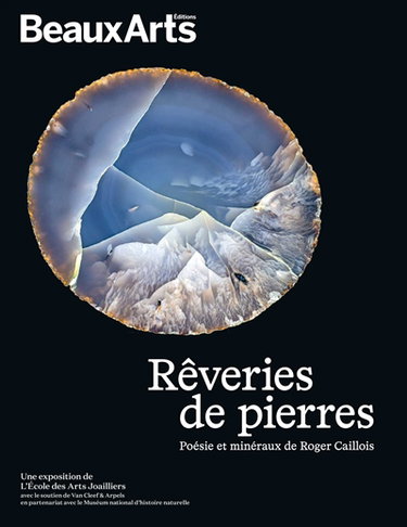 Couverture de Rêveries de pierres : poésies et minéraux de Roger Caillois : une exposition de l'Ecole des arts joailliers