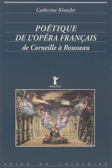 Couverture de Poétique de l'opéra français de Corneille à Rousseau
