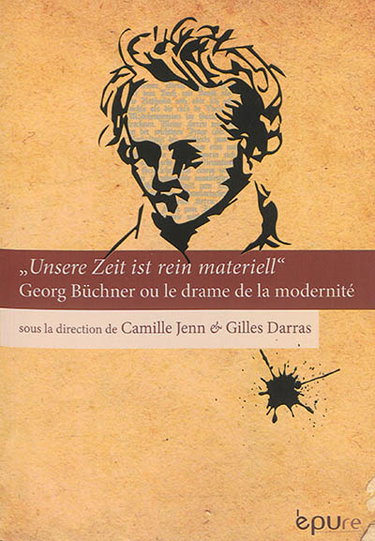 Couverture de Unsere Zeit ist rein materiell : Georg Büchner ou Le drame de la modernité
