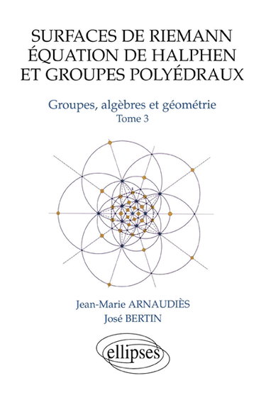 Couverture de Groupes, algèbres et géométrie. Vol. 3. Surfaces de Riemann, équation de Halphen et groupes polyédraux