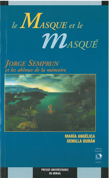 Couverture de Le masque et le masqué : Jorge Semprun et les abîmes de la mémoire