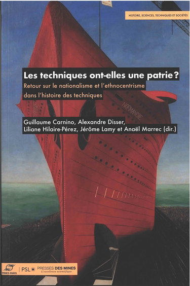 Couverture de Les techniques ont-elles une patrie ? : retour sur le nationalisme et l'ethnocentrisme dans l'histoire des techniques
