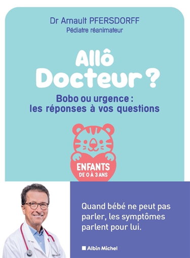 Couverture de Allô docteur ? : bobo ou urgence : les réponses à vos questions, enfants de 0 à 3 ans