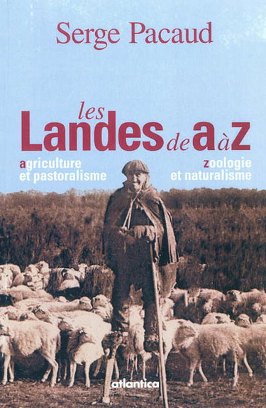 Couverture de Les Landes de A à Z : agriculture et pastoralisme, zoologie et naturalisme