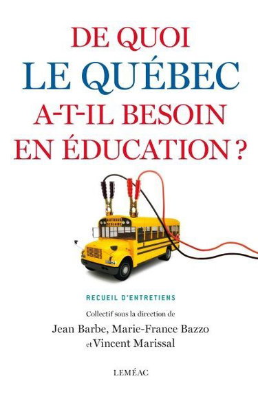 Couverture de De quoi le Québec a-t-il besoin en éducation ? : recueil d'entretiens