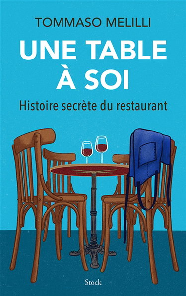 Couverture de Une table à soi : histoire secrète du restaurant