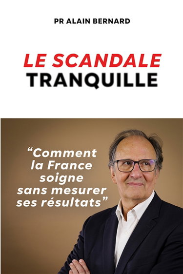 Couverture de Le scandale tranquille : Comment la France soigne sans mesurer ses résultats