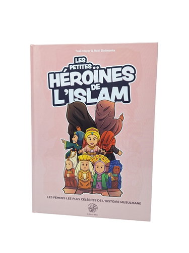 Couverture de Les petites héroïnes de l'islam : les femmes les plus célèbres de l'histoire musulmane