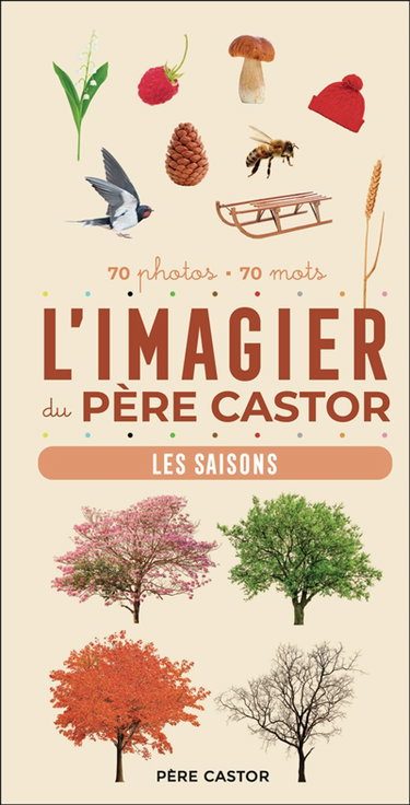 Couverture de L'imagier du Père Castor : les saisons : 70 photos, 70 mots