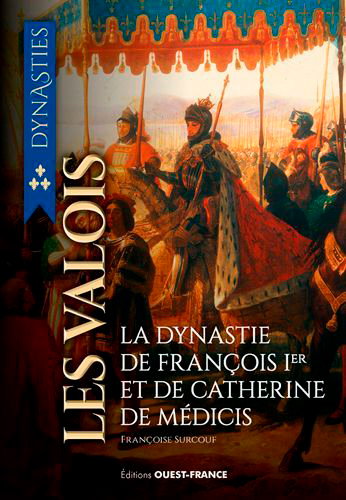 Couverture de Les Valois : de la guerre de Cent Ans à la Saint Barthélémy