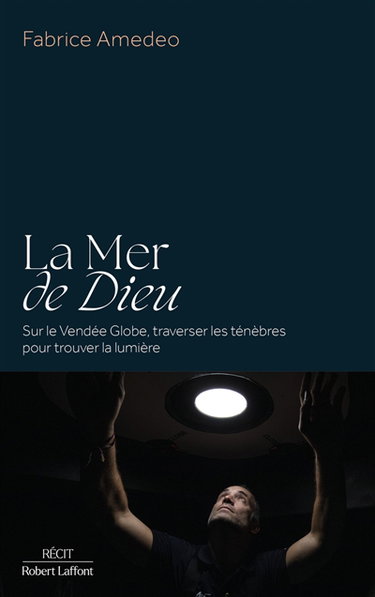 Couverture de La mer de Dieu : sur le Vendée Globe, traverser les ténèbres pour trouver la lumière