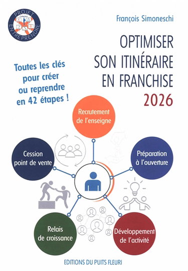 Couverture de Optimiser son itinéraire en franchise 2026 : 42 étapes, de l'intégration en enseigne à la cession du point de vente