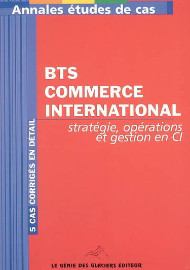 Couverture de Annales stratégie, opérations et gestion en CI : étude de cas BTS commerce international : 5 cas corrigés en détail
