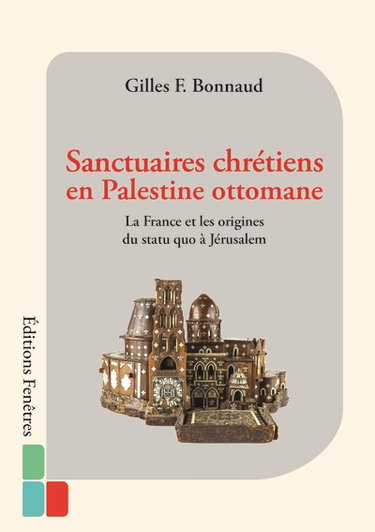 Couverture de Sanctuaires chrétiens en Palestine ottomane : la France et le maintien du statu quo à Jérusalem