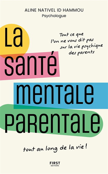 Couverture de La santé mentale parentale : le guide indispensable pour le bien-être psychique des parents tout au long de la vie !