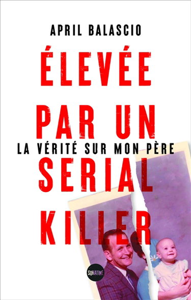 Couverture de Elevée par un serial killer : la vérité sur mon père