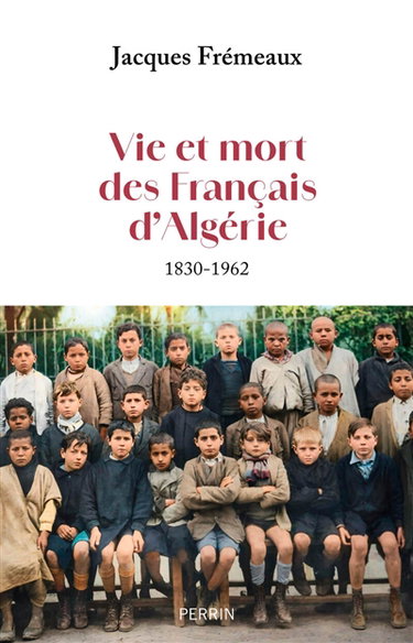 Couverture de Vie et mort des Français d'Algérie : 1830-1962