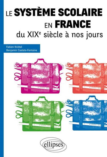 Couverture de Le système scolaire en France du XIXe siècle à nos jours
