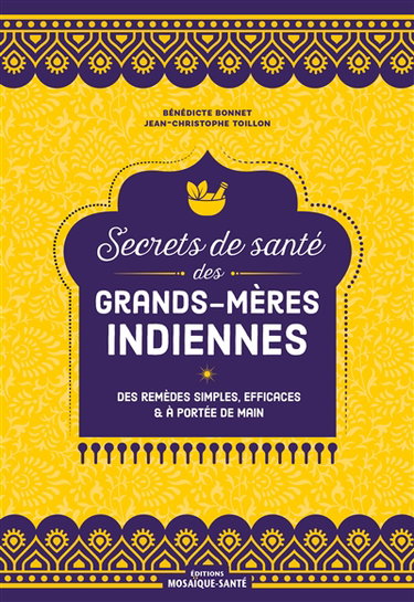 Couverture de Secrets de santé des grands-mères indiennes : des remèdes simples, efficaces et à portée de main