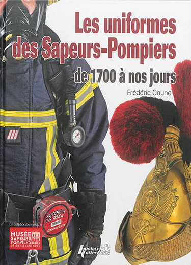 Couverture de Les uniformes des sapeurs-pompiers : de 1700 à nos jours
