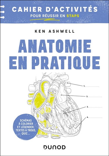 Couverture de Anatomie en pratique : cahier d'activités pour réussir en Staps : schémas à colorier et légender, textes à trous, quiz...