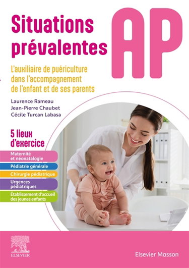 Couverture de Situations prévalentes AP, auxiliaire de puériculture : l'auxiliaire de puériculture dans l'accompagnement de l'enfant et de ses parents : 5 lieux d'exercices