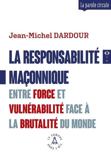 Couverture de La responsabilité maçonnique : entre force et vulnérabilité face à la brutalité du monde