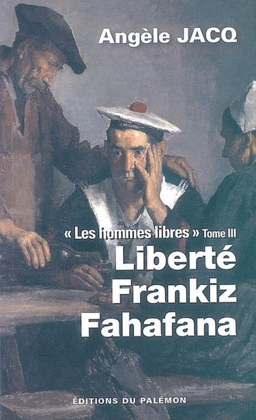 Couverture de Les hommes libres. Vol. 3. Liberté Frankiz Fahafana