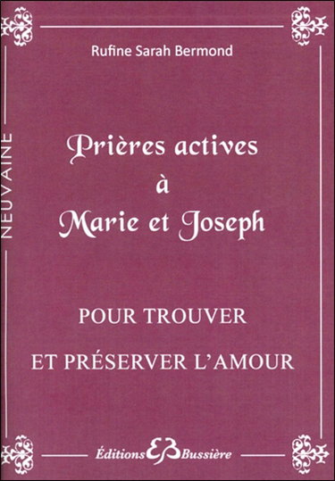 Couverture de Prières actives pour trouver l'âme soeur & protéger son foyer en neuvaine : par les mérites de saint Joseph et par l'intercession de la sainte Vierge Marie
