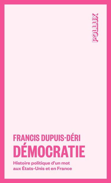 Couverture de Démocratie : Histoire politique d'un mot aux Etats-Unis et en France