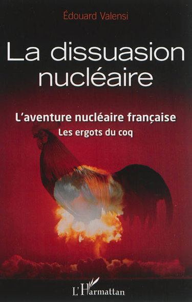 Couverture de La dissuasion nucléaire : l'aventure nucléaire française : les ergots du coq