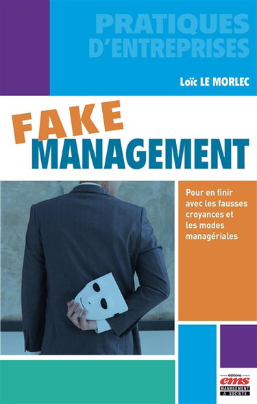 Couverture de Fake management : pour en finir avec les fausses croyances et les modes managériales
