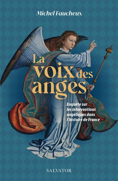Couverture de La voix des anges : enquête sur les interventions angéliques dans l'histoire de France