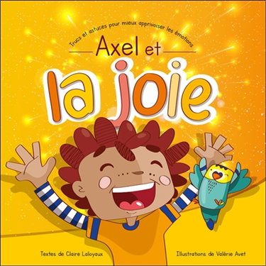 Couverture de Axel et la joie : trucs et astuces pour mieux apprivoiser les émotions