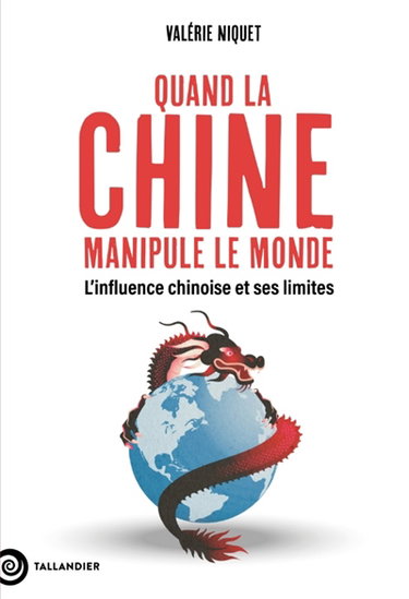 Couverture de Quand la Chine manipule le monde : l'influence chinoise et ses limites