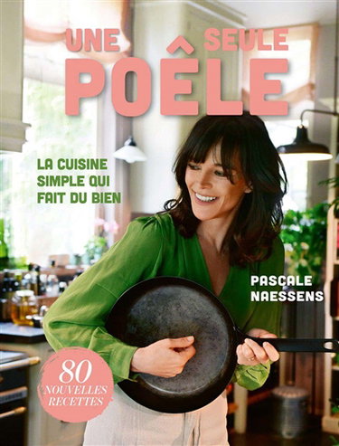 Couverture de Une seule poêle : la cuisine simple qui fait du bien : 80 nouvelles recettes
