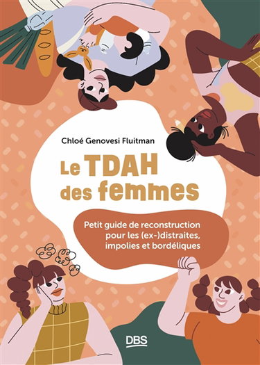Couverture de Le TDAH des femmes : petit guide de reconstruction pour les (ex-)distraites, impolies et bordéliques