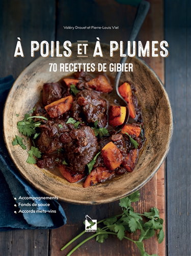 Couverture de A poils et à plumes : 70 recettes de gibier