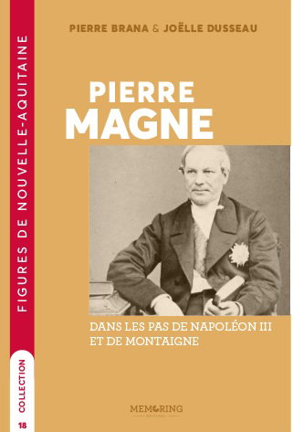 Couverture de Pierre Magne : dans les pas de Napoléon III et de Montaigne
